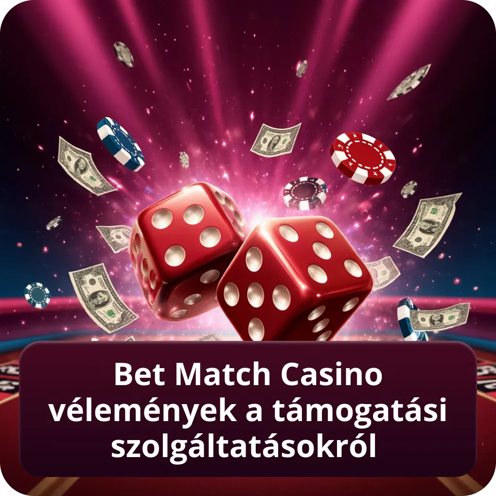 Bet Match Casino vélemények a támogatási szolgáltatásokról