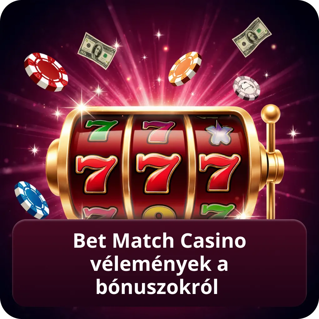 Bet Match Casino vélemények a bónuszokról